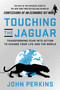 Touching the Jaguar (Transforming Fear into Action to Change Your Life and the World) by John Perkins, 9781523089864