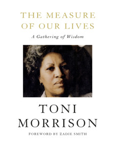 The Measure of Our Lives (A Gathering of Wisdom) by Toni Morrison, Zadie Smith, 9780525659297