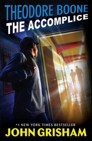 Theodore Boone: The Accomplice - 9780525556282 by John Grisham, 9780525556282