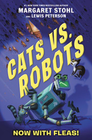 Cats vs. Robots #2: Now with Fleas! - 9780062665744 by Margaret Stohl, Lewis Peterson, Kay Peterson, 9780062665744