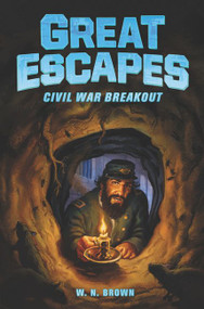 Great Escapes #3: Civil War Breakout by W. N. Brown, James Bernardin, 9780062860415