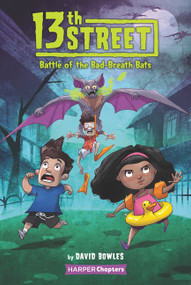 13th Street #1: Battle of the Bad-Breath Bats by David Bowles, Shane Clester, 9780062947796
