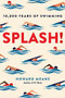 Splash! (10,000 Years of Swimming) by Howard Means, 9780306845666