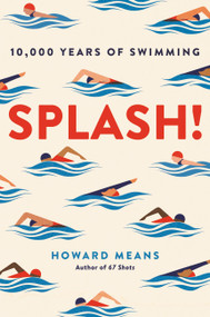 Splash! (10,000 Years of Swimming) by Howard Means, 9780306845666
