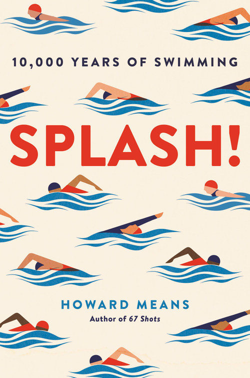 Splash! (10,000 Years of Swimming) by Howard Means, 9780306845666