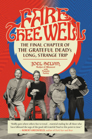 Fare Thee Well (The Final Chapter of the Grateful Dead's Long, Strange Trip) - 9780306903069 by Joel Selvin, Pamela Turley, 9780306903069