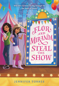 Flor and Miranda Steal the Show - 9780316306935 by Jennifer Torres