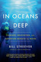 In Oceans Deep (Courage, Innovation, and Adventure Beneath the Waves) - 9780316551342 by Bill Streever, 9780316551342