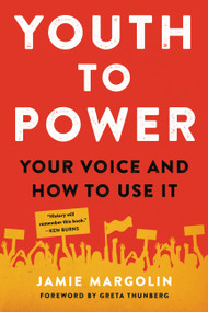 Youth to Power (Your Voice and How to Use It) by Jamie Margolin, Greta Thunberg, 9780738246666