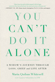 You Can't Do It Alone (A Widow's Journey Through Loss, Grief and Life After) by Maria Quiban Whitesell, Lauren Schneider, 9780738285948