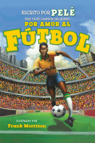 Por amor al fútbol. La historia de Pelé (For the Love of Soccer! The Story of Pelé) (Level 2) (Spanish Edition) by Pelé, Frank Morrison, 9781368056342
