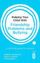 Helping Your Child with Friendship Problems and Bullying (A self-help guide for parents) by Sandra Dunsmuir, Jessica Dewey, Susan Birch, 9781472138934