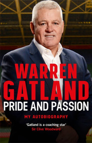 Pride and Passion: My Autobiography by Warren Gatland, 9781472252463