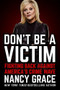 Don't Be a Victim (Fighting Back Against America's Crime Wave) by Nancy Grace, John Hassan, 9781538732298