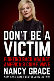 Don't Be a Victim (Fighting Back Against America's Crime Wave) by Nancy Grace, John Hassan, 9781538732298