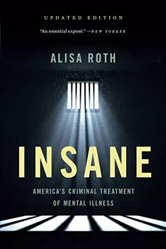 Insane (America's Criminal Treatment of Mental Illness) - 9781541646476 by Alisa Roth, 9781541646476
