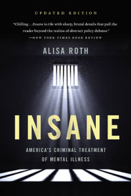 Insane (America's Criminal Treatment of Mental Illness) - 9781541646476 by Alisa Roth, 9781541646476