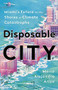 Disposable City (Miami's Future on the Shores of Climate Catastrophe) by Mario Alejandro Ariza, 9781541788466