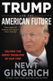 Trump and the American Future (Solving the Great Problems of Our Time) - 9781546085041 by Newt Gingrich, 9781546085041