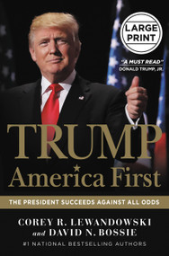 Trump: America First (The President Succeeds Against All Odds) - 9781546085294 by Corey R. Lewandowski, David N. Bossie, 9781546085294