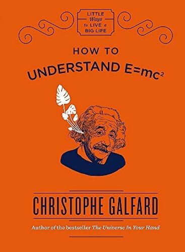 How to Understand E=Mc2 by Christophe Galfard, 9781786484956