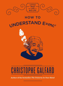 How to Understand E=Mc2 by Christophe Galfard, 9781786484956