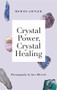 Crystal Power, Crystal Healing: The Complete Handbook by Michael Gienger, 9781788402088