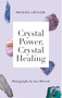 Crystal Power, Crystal Healing: The Complete Handbook by Michael Gienger, 9781788402088
