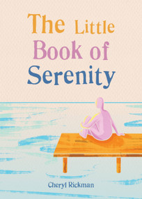 The Little Book of Serenity by Cheryl Rickman, 9781856754217