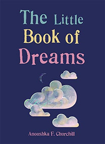 The Little Book of Dreams - 9781856754224 by Anoushka F. Churchill, 9781856754224