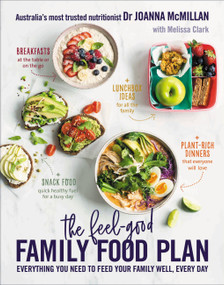 The Feel-Good Family Food Plan (Everything you need to feed your family well, every day) by Joanna McMillan, Melissa Clark, 9781911632498