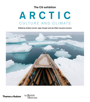 Arctic (culture and climate) by Amber Lincoln, Jago Cooper, Peter Loovers, 9780500480663