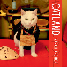 Catland (The Soft Power of Cat Culture in Japan) by Sarah Archer, 9781682684733
