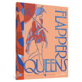 The Flapper Queens (Women Cartoonists Of The Jazz Age) by Trina Robbins, 9781683963233