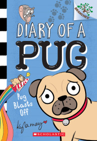 Pug Blasts Off: A Branches Book (Diary of a Pug #1) by Kyla May, Kyla May, 9781338530032