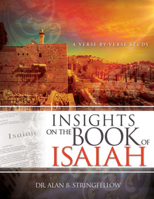Insights on the Book of Isaiah (A Verse by Verse Study) by Alan B. Stringfellow, 9781641233026