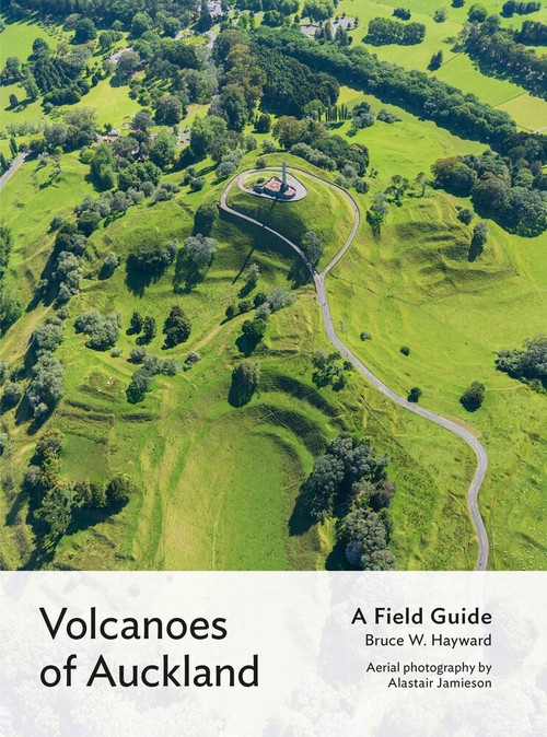 Volcanoes of Auckland: A Field Guide by Bruce W. Hayward, Alastair Jamieson, 9781869409012