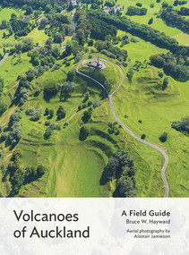 Volcanoes of Auckland: A Field Guide by Bruce W. Hayward, Alastair Jamieson, 9781869409012