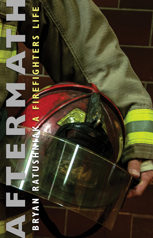 Aftermath (A Firefighter's Life) by Bryan Ratushniak, 9781770865761