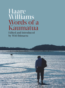Haare Williams: Words of a Kaumatua by Witi Ihimaera, Haare Williams, 9781869409043