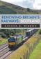 Renewing Britain's Railways: Scotland by Gordon D. Webster, 9781445689210