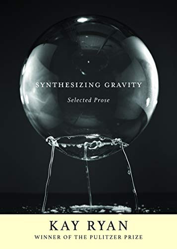 Synthesizing Gravity (Selected Prose) by Kay Ryan, 9780802148186