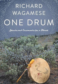 One Drum (Stories and Ceremonies for a Planet) by Richard Wagamese, 9781771622295