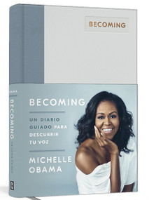 Becoming. Un diario guiado / Becoming: A Guided Journal for Discovering Your Voice (Spanish Edition) by Michelle Obama, 9781644731666