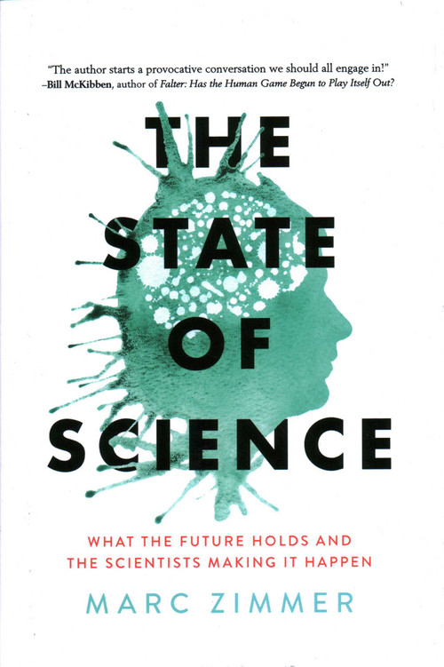 The State of Science (What the Future Holds and the Scientists Making It Happen) by Marc Zimmer, 9781633886391