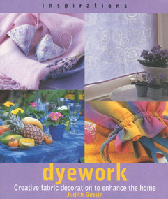 Dyework (Creative Fabric Decoration to Enhance the Home) by Judith Gussin, 9781842152751