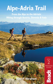Alpe-Adria Trail (From the Alps to the Adriatic: A Guide to Hiking through Austria, Slovenia and Italy) - 9781784776718 by Rudolf Abraham, 9781784776718