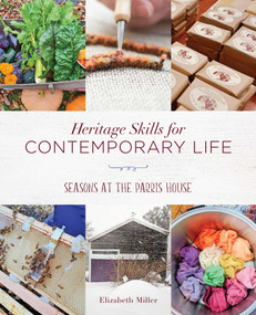 Heritage Skills for Contemporary Life (Seasons at the Parris House) by Elizabeth Miller, 9781608936793