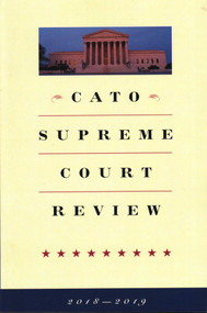 Cato Supreme Court Review (2018-2019) by Ilya Shapiro, 9781948647564