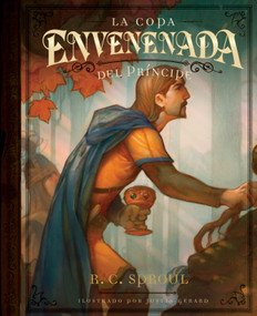 La Copa envenenada del Príncipe (Spanish Edition) by R. C. Sproul, Justin Gerard, 9781087701516